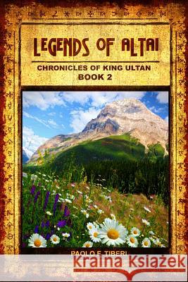 Legends of Altai - Book II - Chronicles of King Ultan Paolo F. Tiberi 9781921851117 Effective Life Strategies Pty Limited