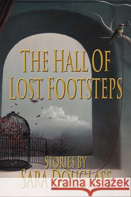 The Hall of Lost Footsteps Sara Douglass Karen Brooks 9781921857065