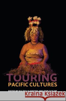 Touring Pacific Cultures Kalissa Alexeyeff John Taylor 9781921862441