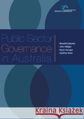 Public Sector Governance in Australia Meredith Edwards John Halligan Bryan Horrigan 9781921862892 Anu Press