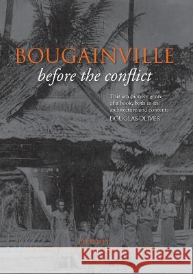 Bougainville before the conflict Anthony J. Regan Helga M. Griffin 9781921934230