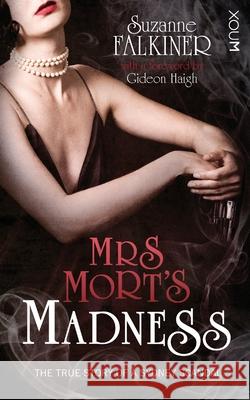 Mrs Mort's Madness Suzanne Falkiner 9781922057914 Xou Pty Ltd