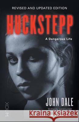 Huckstepp: A Dangerous Life MR John Dale John Dale 9781922057945 Xou Pty Ltd