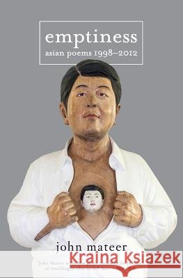 Emptiness: Asian Poems, 1998-2012 John Mateer 9781922089625