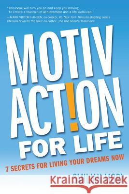 MotivAction For Life: 7 Secrets For Living Your Dreams Now Mori, Smijan 9781922093097