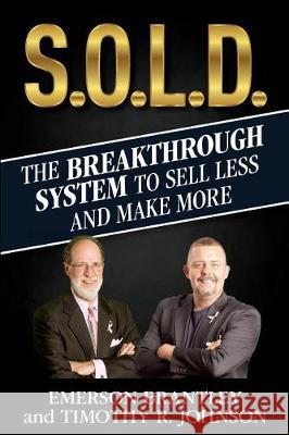 S.O.L.D.: The Breakthrough System To Sell Less And Make More Johnson, Timothy R. 9781922093561 Celebrity Publishing