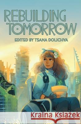 Rebuilding Tomorrow Tsana Dolichva 9781922101679 Twelfth Planet Press