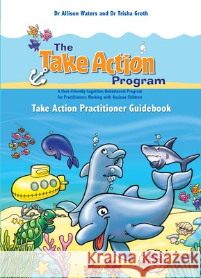 Take Action Practitioner Guidebook Allison Waters Trisha Groth 9781922117274