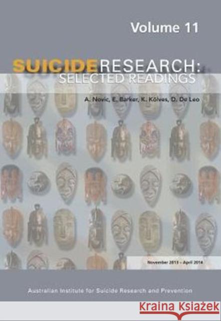 Suicide Research: Selected Readings Volume 11 A. Novic E. Barker K. Kolves 9781922117311 Australian Academic Press