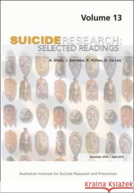 Suicide Research: Selected Readings November 2014 - April 2015 A. Sheils J. Ashmore D. D 9781922117489