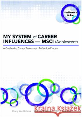 My System of Career Influences -- Msci (Adolescent): Facilitator's Guide McMahon, Mary 9781922117793 Australian Academic Press