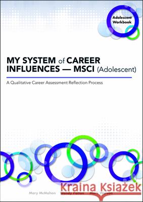 My System of Career Influences -- Msci (Adolescent): Workbook McMahon, Mary 9781922117809 Australian Academic Press