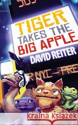 Tiger Takes the Big Apple David P. Reiter, Shane Bevin 9781922120748