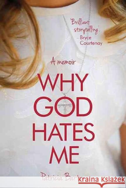 Why God Hates Me: A Memoir Patricia Barton 9781922132215