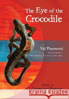 The Eye of the Crocodile Val Plumwood Lorraine Shannon 9781922144164