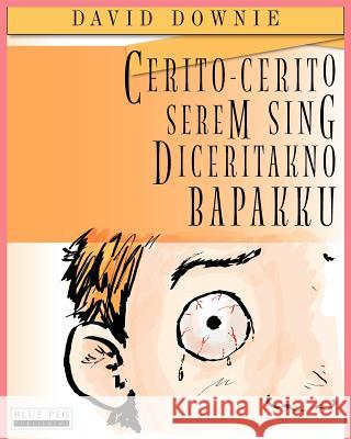 Cerito-Cerito Serem Sing Diceritakno Bapakku (Javanese Edition) David Downie Tea Seroya Arik Achsan Tohari 9781922159076 Blue Peg Publishing