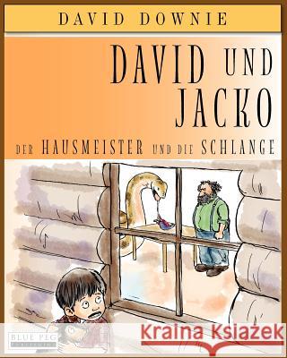 David Und Jacko (German Edition): Der Hausmeister Und Die Schlange David Downie Tea Seroya Cora Stahn 9781922159090 Blue Peg Publishing