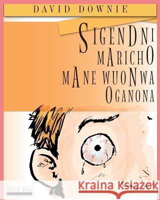 Sigendni Maricho Mane Wuonwa Oganona (Luo Edition) David Downie Tea Seroya 9781922159595 Blue Peg Publishing