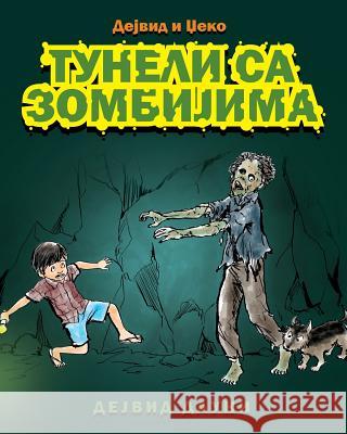 David and Jacko: The Zombie Tunnels (Serbian Cyrillic Edition) David Downie Tea Seroya Ivana Horvat 9781922159632 Blue Peg Publishing