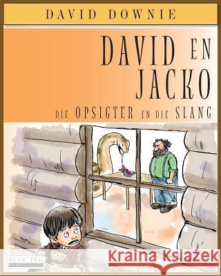 David en Jacko: Die Opsigter en Die Slang (Afrikaans Edition) Seroya, Tea 9781922159687 Blue Peg Publishing