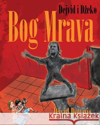 Dejvid I Dzeko: Bog Mrava (Serbian Latin Edition) David Downie Tea Seroya 9781922159816 Blue Peg Publishing