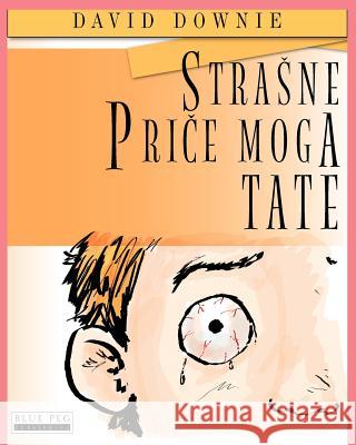 Strasne Price Moga Tate (Croatian Edition) David Downie Tea Seroya Tea Percic 9781922159885