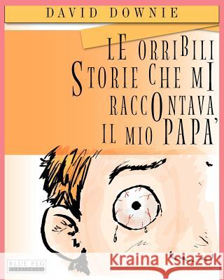 Le Orribili Storie Che Mi Raccontava Il Mio Papà (Italian Edition) Seroya, Tea 9781922159915