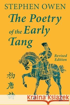 The Poetry of the Early Tang Stephen Owen 9781922169020