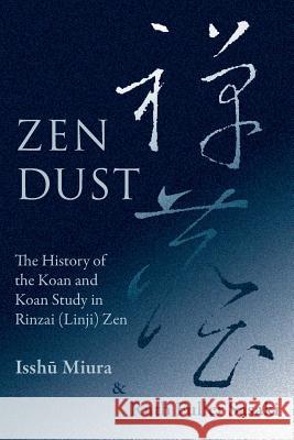 Zen Dust: The History of the Koan and Koan Study in Rinzai (Linji) Zen Issh Miura Ruth Fuller Sasaki 9781922169129 Quirin Press