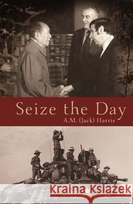 Seize the Day A. M. (Jack) Harris 9781922175717