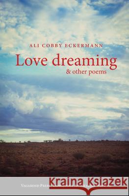 Love Dreaming and Other Poems Ali Cobby Eckermann   9781922181725 Vagabond Press