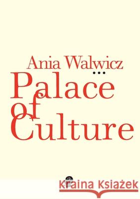 Palace of Culture Ania Walwicz 9781922186508 Puncher & Wattmann