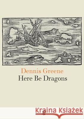 Here Be Dragons Dennis Greene   9781922186706 Puncher and Wattmann