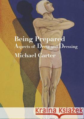 Being Prepared: Aspects of Dress and Dressing Michael Carter 9781922186942 Puncher & Wattmann