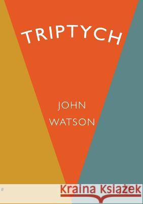 Triptych: Collected Works Volume 7 John Watson 9781922186997 Puncher & Wattman