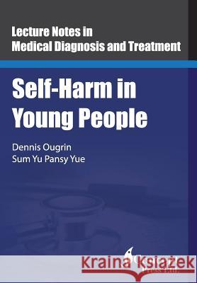 Self-Harm in Young People Dennis Ougrin Sum Yu Pansy Yue 9781922227171 Iconcept Press