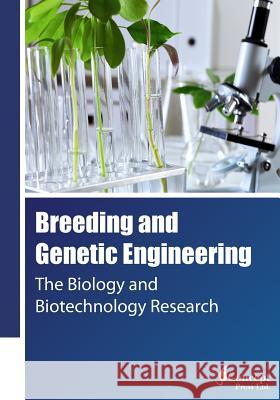 Breeding and Genetic Engineering: The Biology and Biotechnology Research Iconcept Press 9781922227355 Iconcept Press