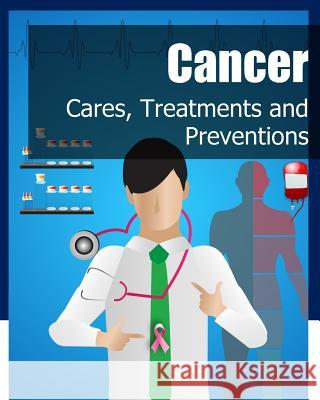 Cancer: Cares, Treatments and Preventions Iconcept Press 9781922227492 Iconcept Press