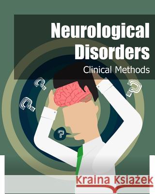 Neurological Disorders: Clinical Methods Iconcept Press 9781922227744 Iconcept Press