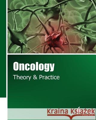 Oncology: Theory & Practice Iconcept Press 9781922227805 Iconcept Press