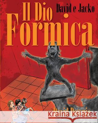 David E Jacko: Il Dio Formica (Italian Edition) David Downie Tea Seroya 9781922237118 Blue Peg Publishing