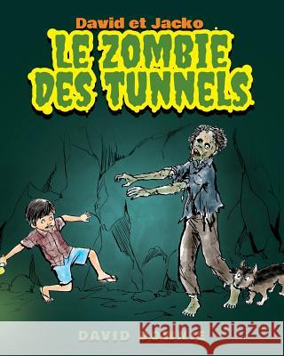 David et Jacko: Le Zombie Des Tunnels (French Edition) Seroya, Tea 9781922237125