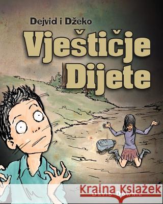 Dejvid i Dzeko: Vjesticje Dijete (Bosnian Edition) Downie, David 9781922237187 Blue Peg Publishing