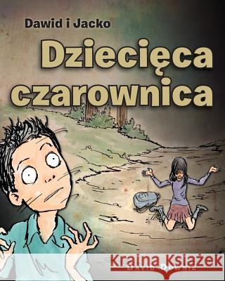 Dawid i Jacko: Dziecieca Czarownica (Polish Edition) Downie, David 9781922237231