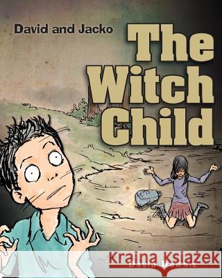 David and Jacko: The Witch Child David Downie Tea Seroya 9781922237989 Blue Peg Publishing