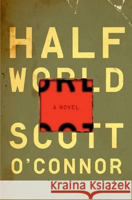 Half World Scott O'Connor 9781922247476 Scribe Publications