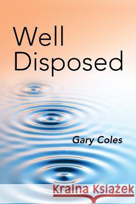 Well Disposed Gary Coles 9781922270856 Bookpod