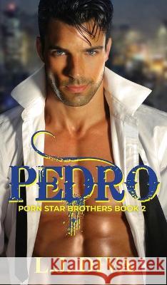 Pedro: Porn Star Brothers Book 2 L. J. Diva 9781922307286 Royal Star Publishing