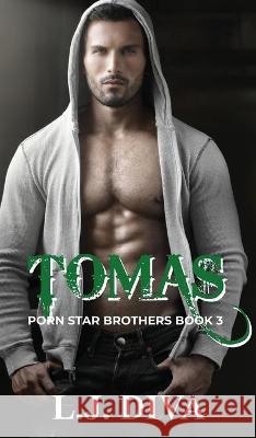 Tomas: Porn Star Brothers Book 3 L. J. Diva 9781922307293 Royal Star Publishing