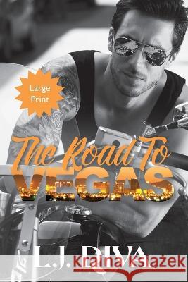 The Road To Vegas: (Large Print) L J Diva 9781922307378 Royal Star Publishing